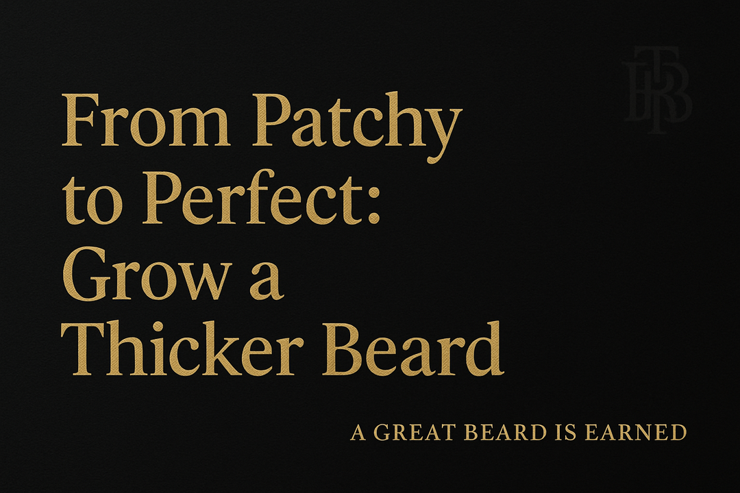 From Patchy to Perfect: How Beard Oil, Beard Balm, and a Beard Brush Help You Grow a Thicker Beard